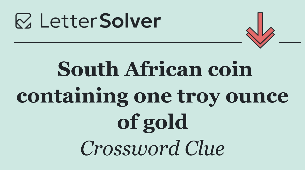 South African coin containing one troy ounce of gold