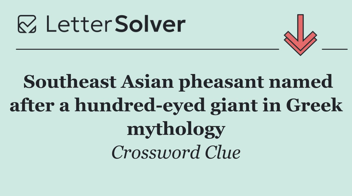 Southeast Asian pheasant named after a hundred eyed giant in Greek mythology