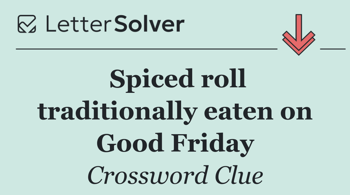 Spiced roll traditionally eaten on Good Friday