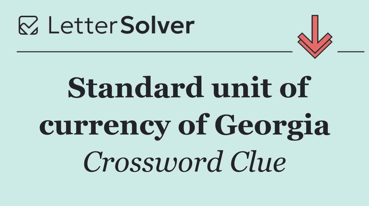 Standard unit of currency of Georgia