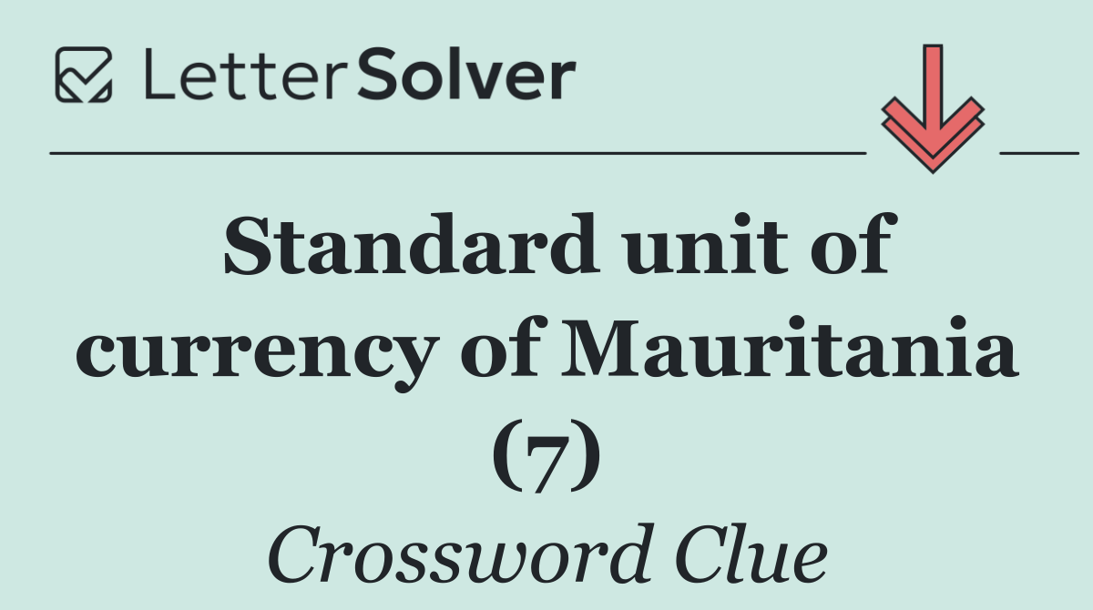 Standard unit of currency of Mauritania (7)