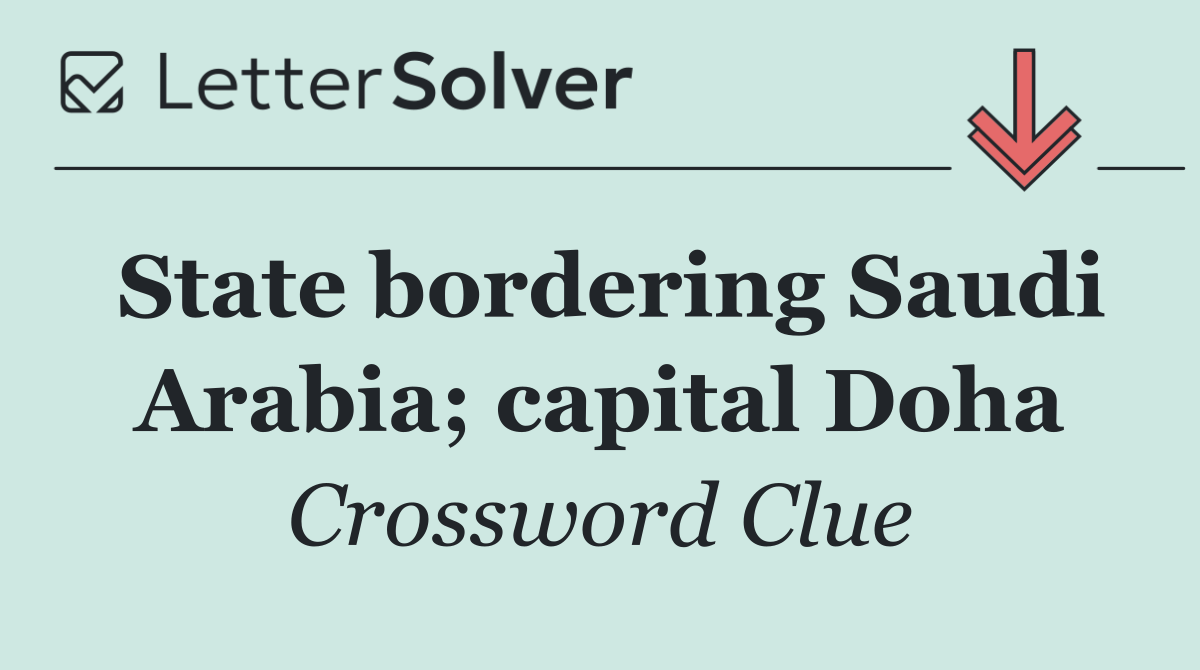 State bordering Saudi Arabia; capital Doha