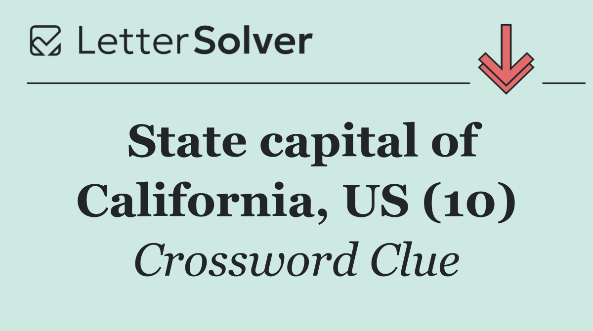 State capital of California, US (10)