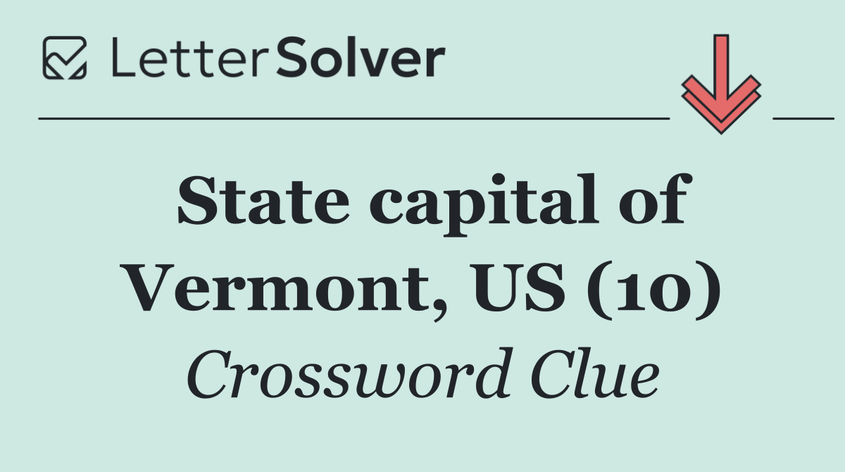 State capital of Vermont, US (10)