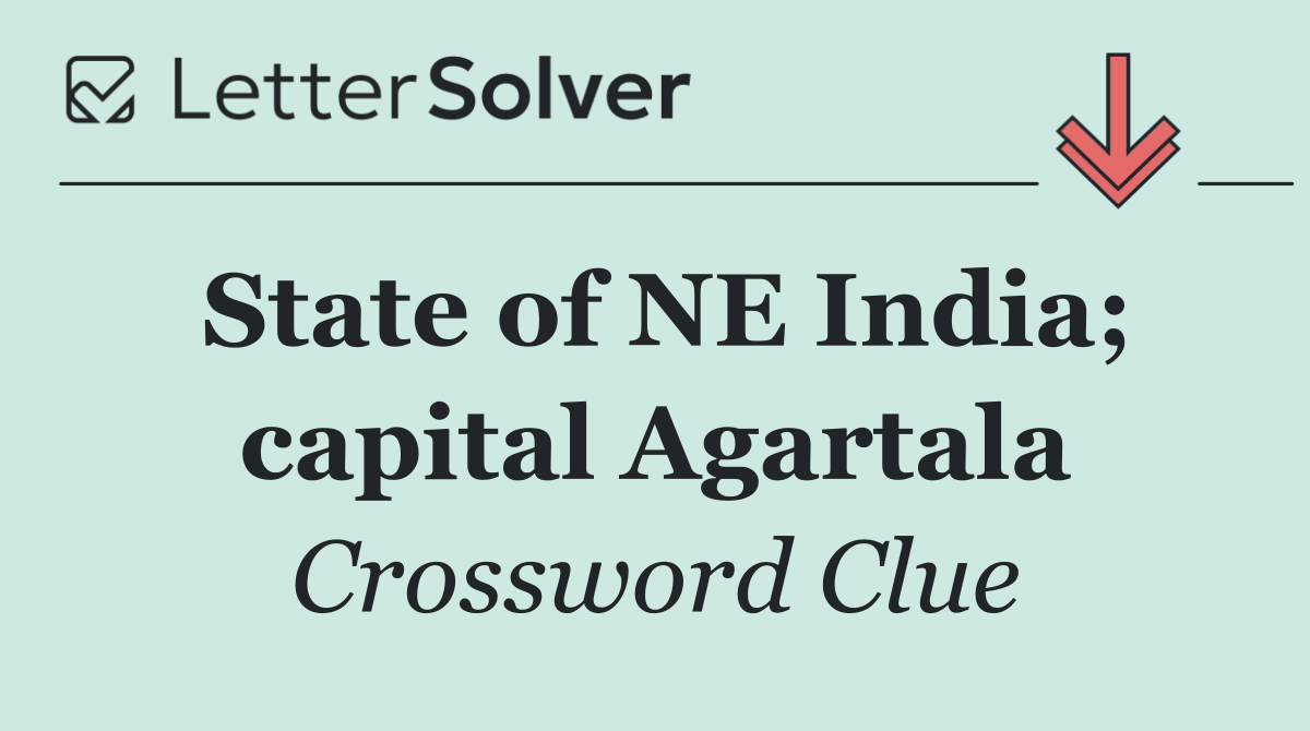 State of NE India; capital Agartala