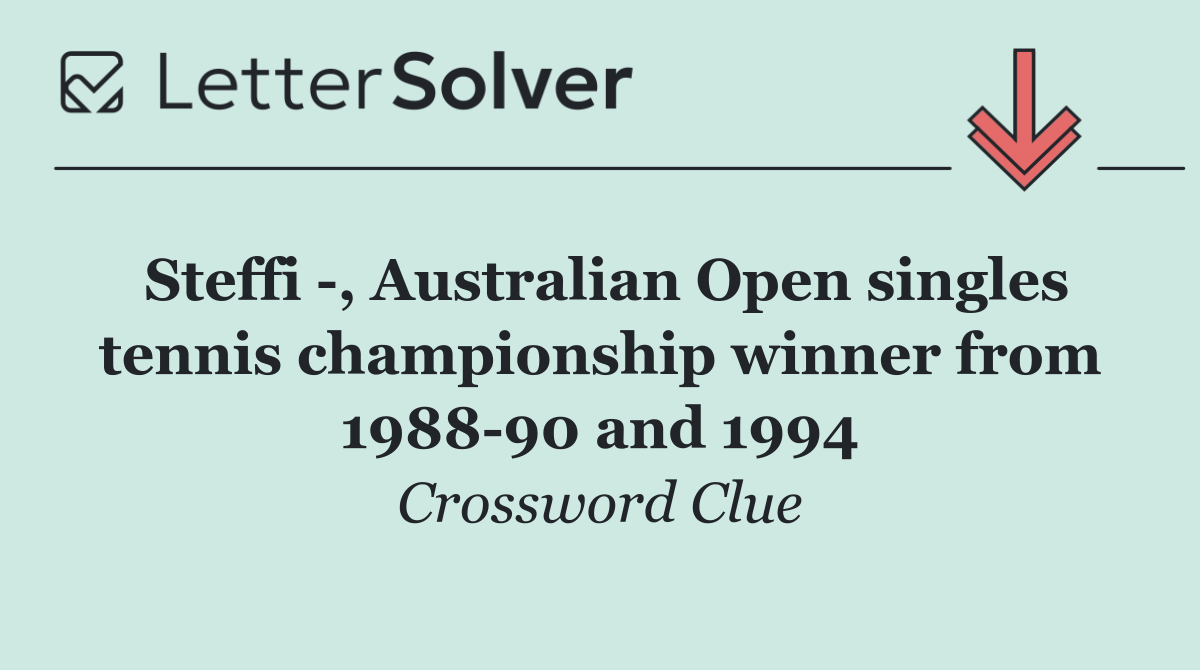 Steffi  , Australian Open singles tennis championship winner from 1988 90 and 1994