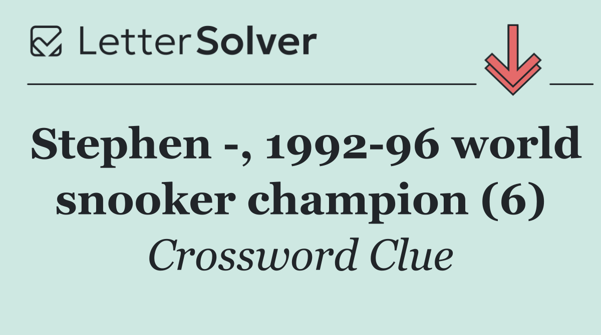 Stephen  , 1992 96 world snooker champion (6)