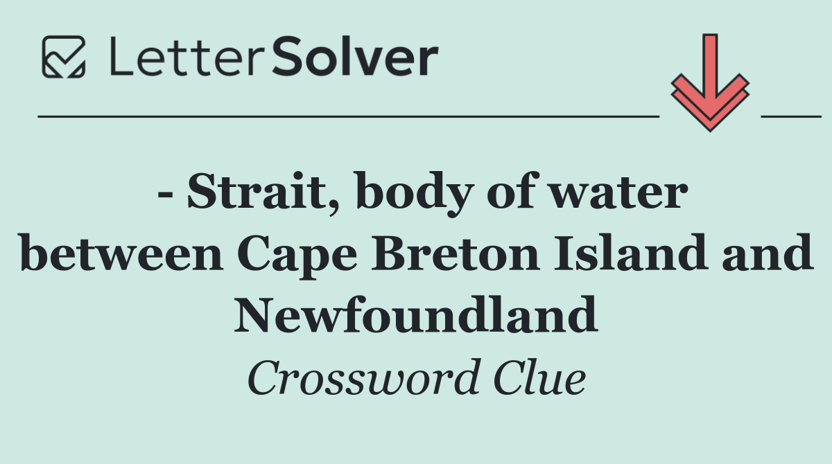   Strait, body of water between Cape Breton Island and Newfoundland