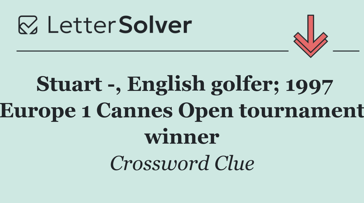 Stuart  , English golfer; 1997 Europe 1 Cannes Open tournament winner