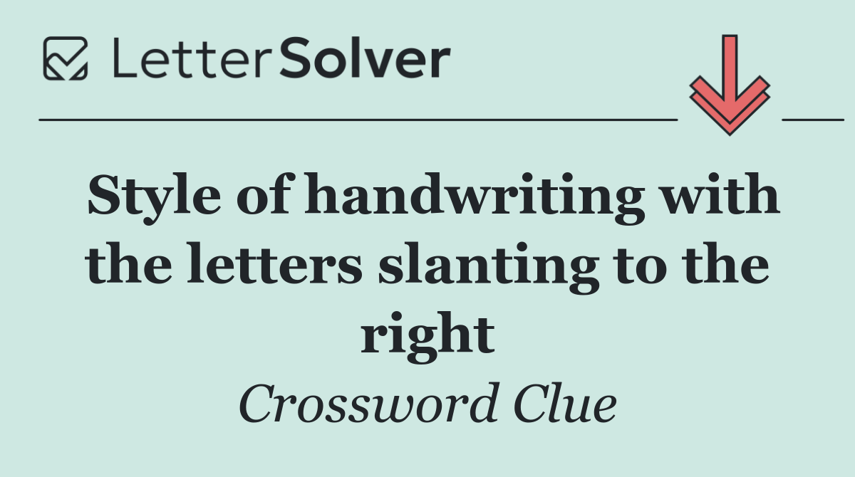 Style of handwriting with the letters slanting to the right