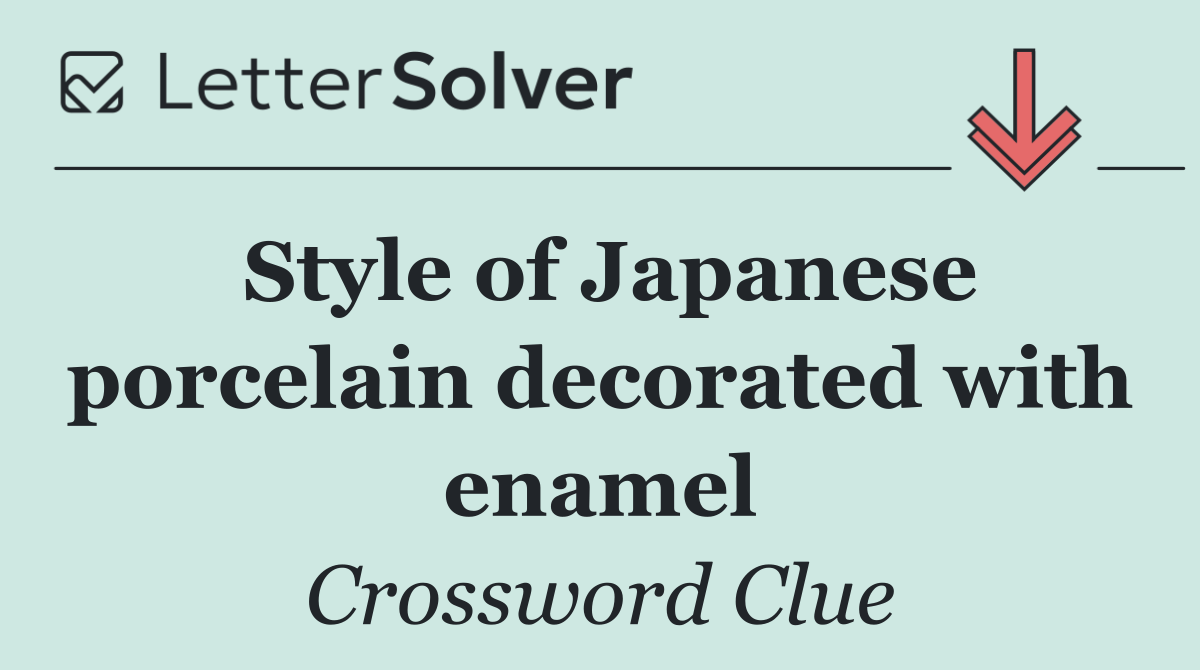 Style of Japanese porcelain decorated with enamel