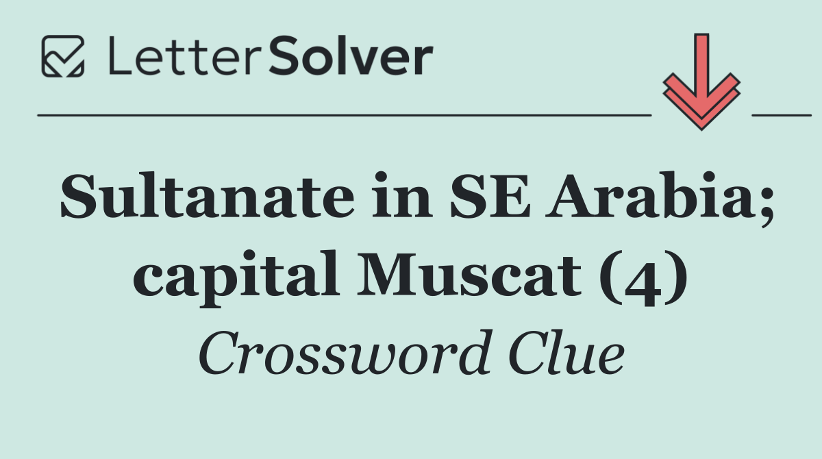 Sultanate in SE Arabia; capital Muscat (4)
