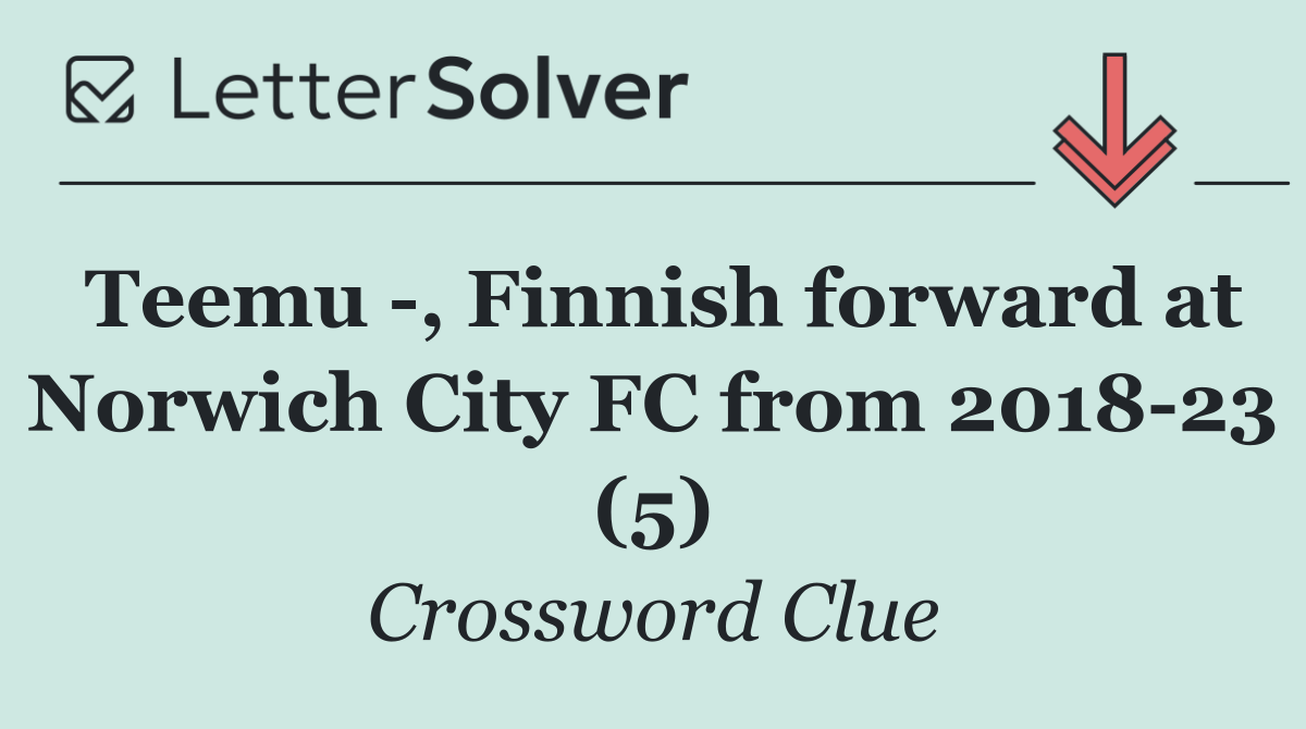 Teemu  , Finnish forward at Norwich City FC from 2018 23 (5)