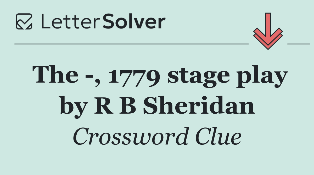 The  , 1779 stage play by R B Sheridan