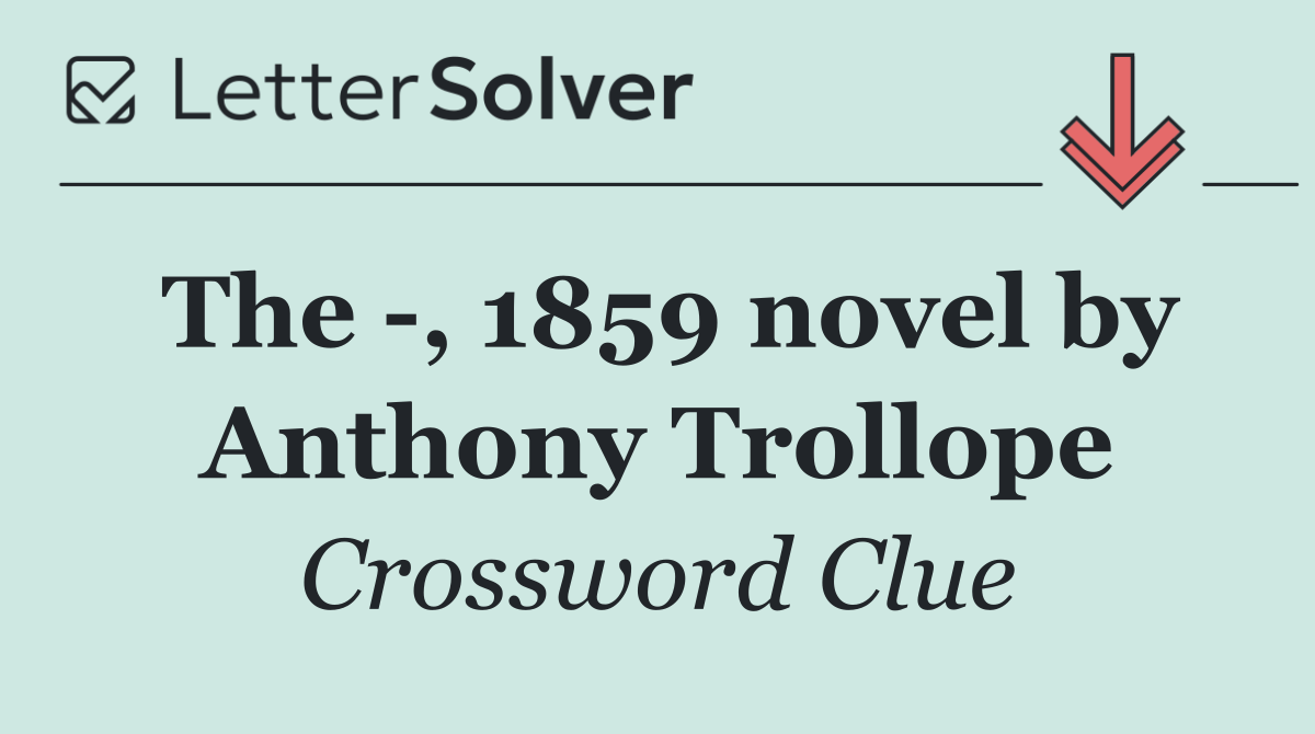 The  , 1859 novel by Anthony Trollope