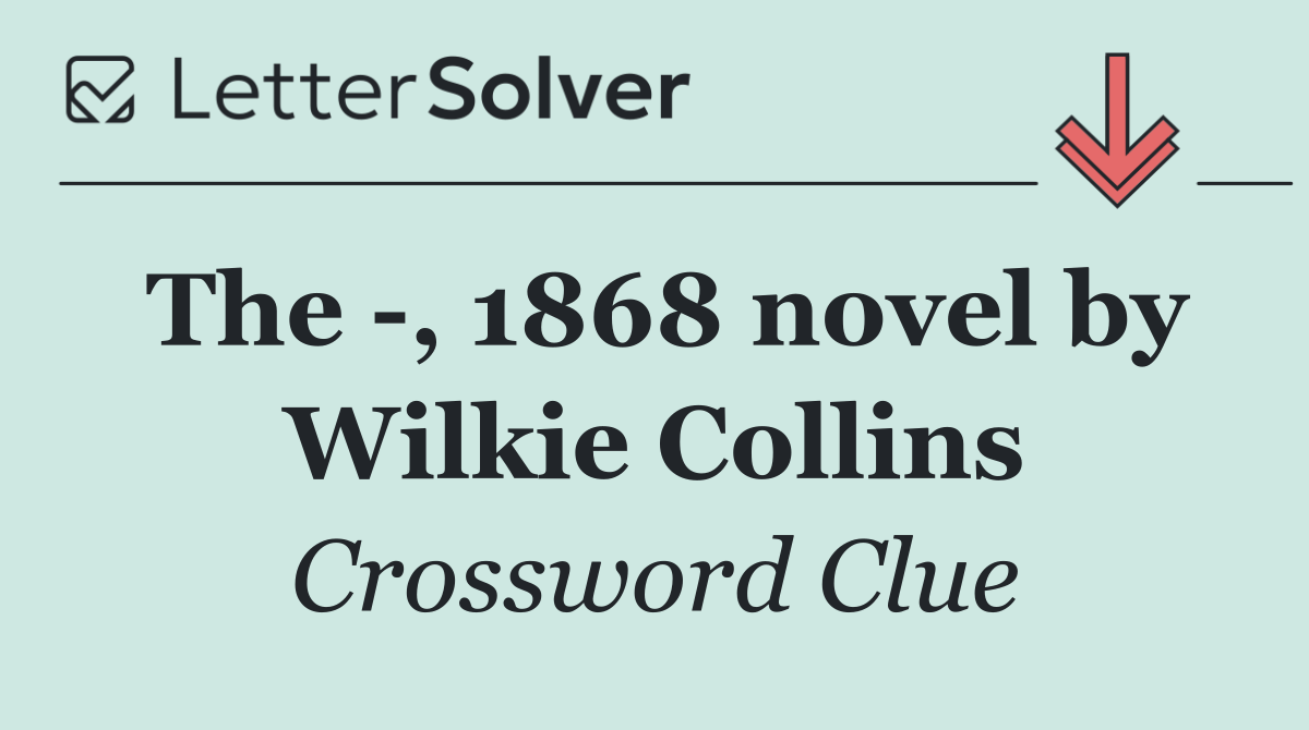 The  , 1868 novel by Wilkie Collins