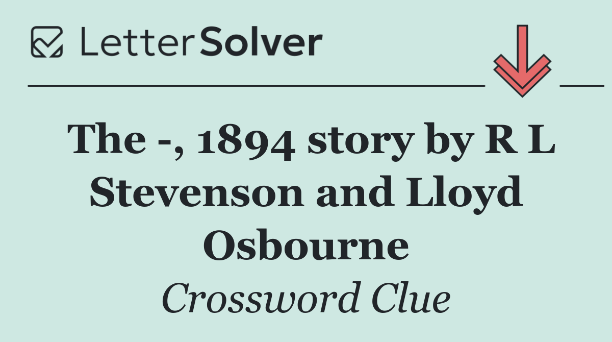 The  , 1894 story by R L Stevenson and Lloyd Osbourne