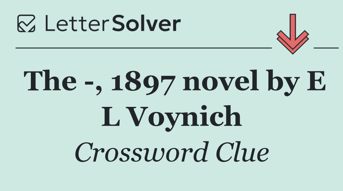 The  , 1897 novel by E L Voynich