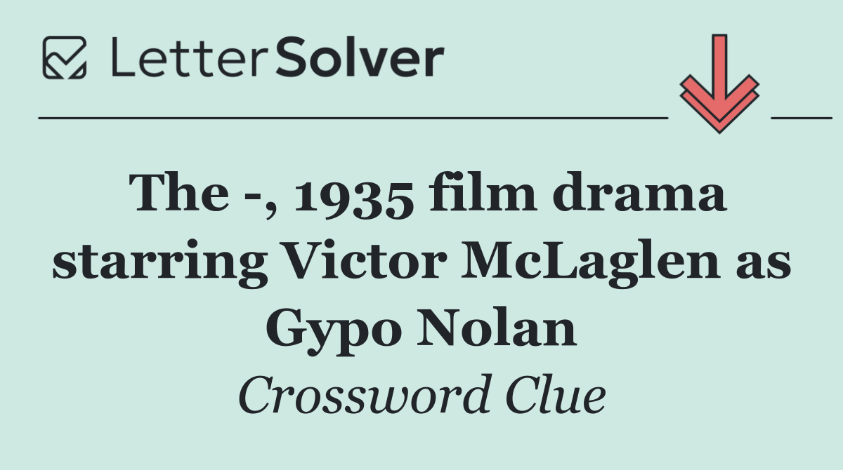 The  , 1935 film drama starring Victor McLaglen as Gypo Nolan