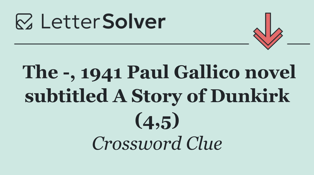 The  , 1941 Paul Gallico novel subtitled A Story of Dunkirk (4,5)