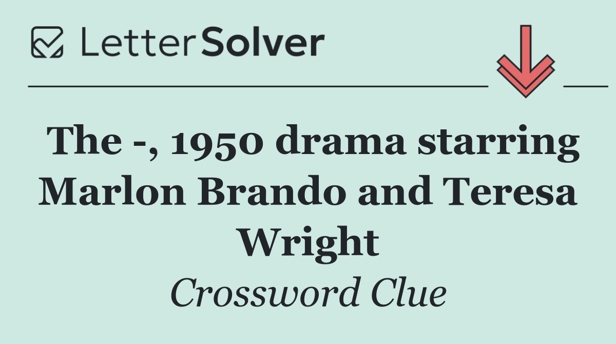The  , 1950 drama starring Marlon Brando and Teresa Wright