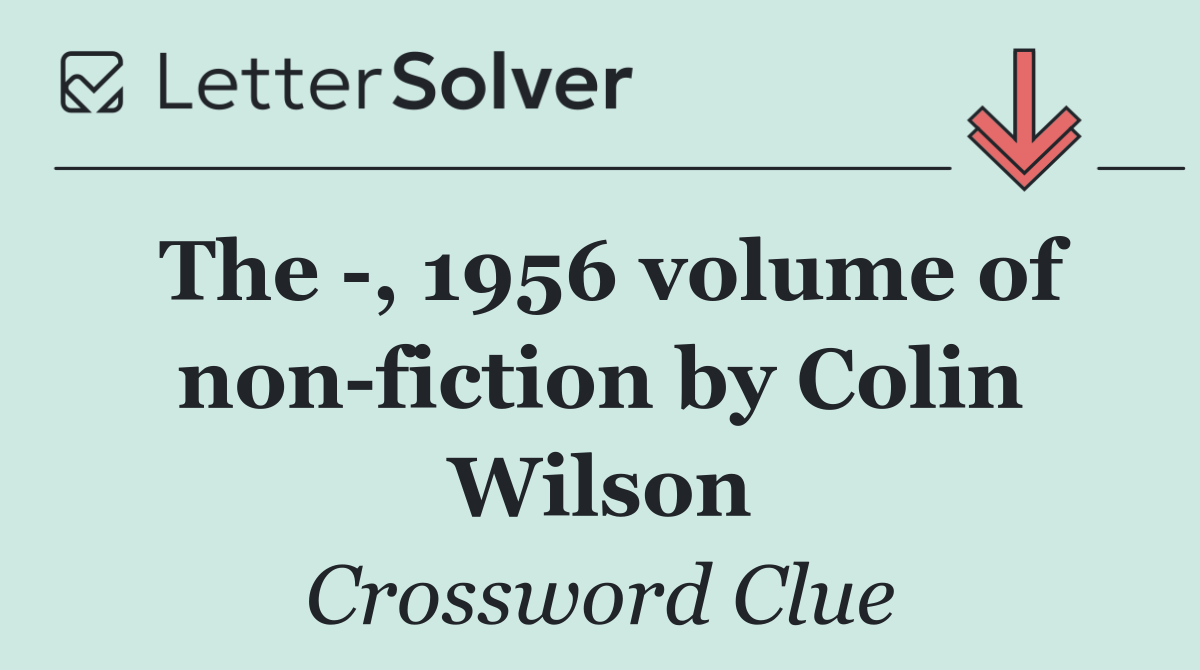 The  , 1956 volume of non fiction by Colin Wilson