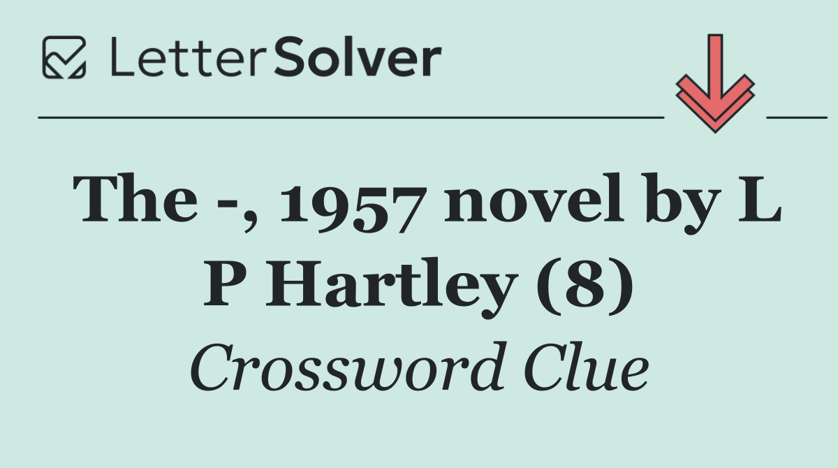The  , 1957 novel by L P Hartley (8)