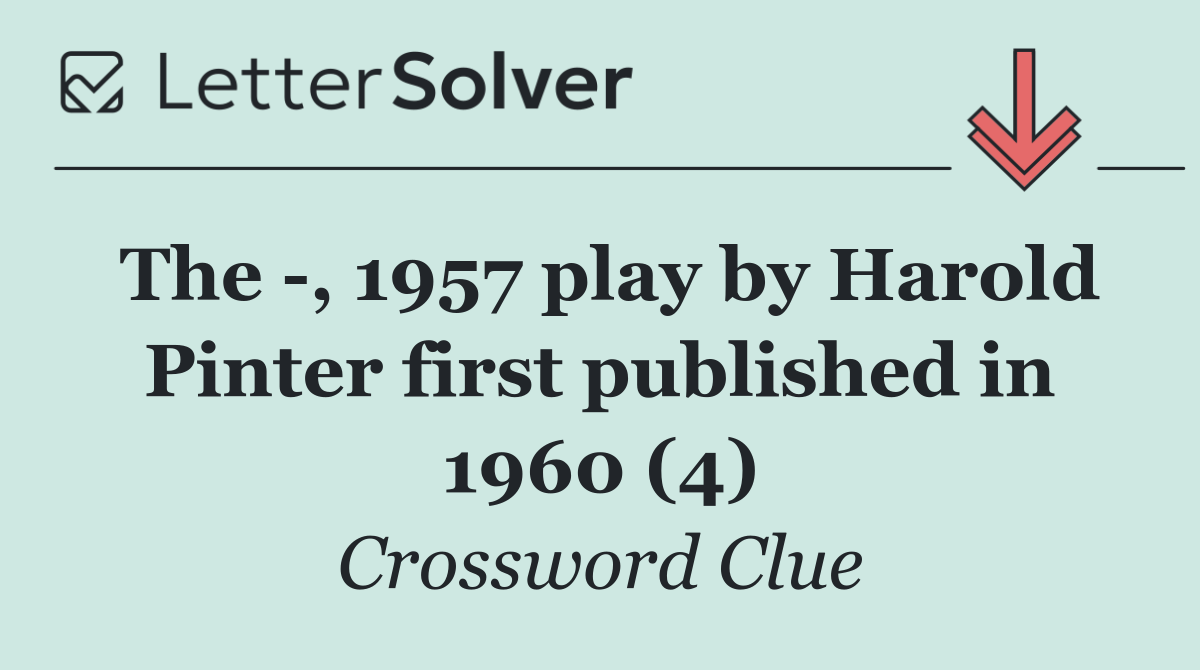 The  , 1957 play by Harold Pinter first published in 1960 (4)