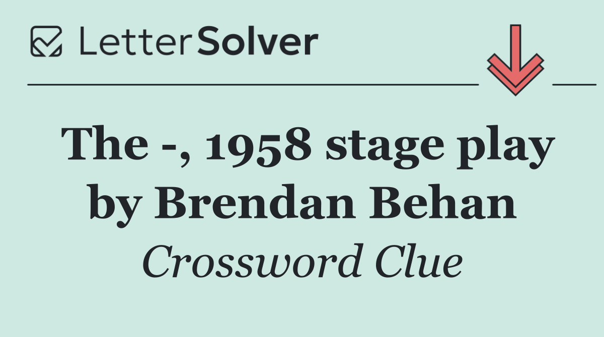 The  , 1958 stage play by Brendan Behan