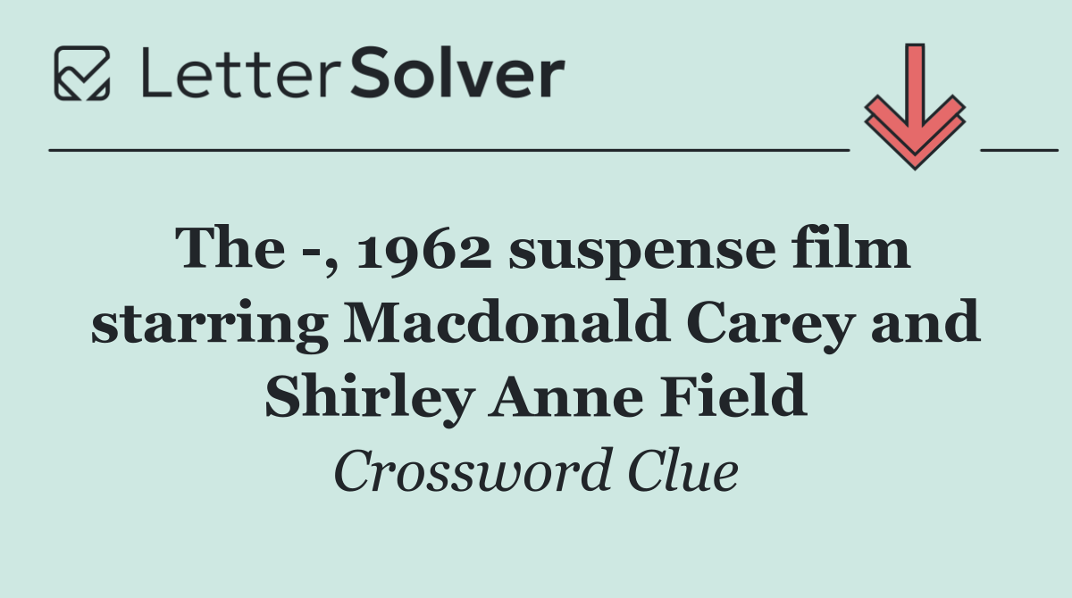 The  , 1962 suspense film starring Macdonald Carey and Shirley Anne Field