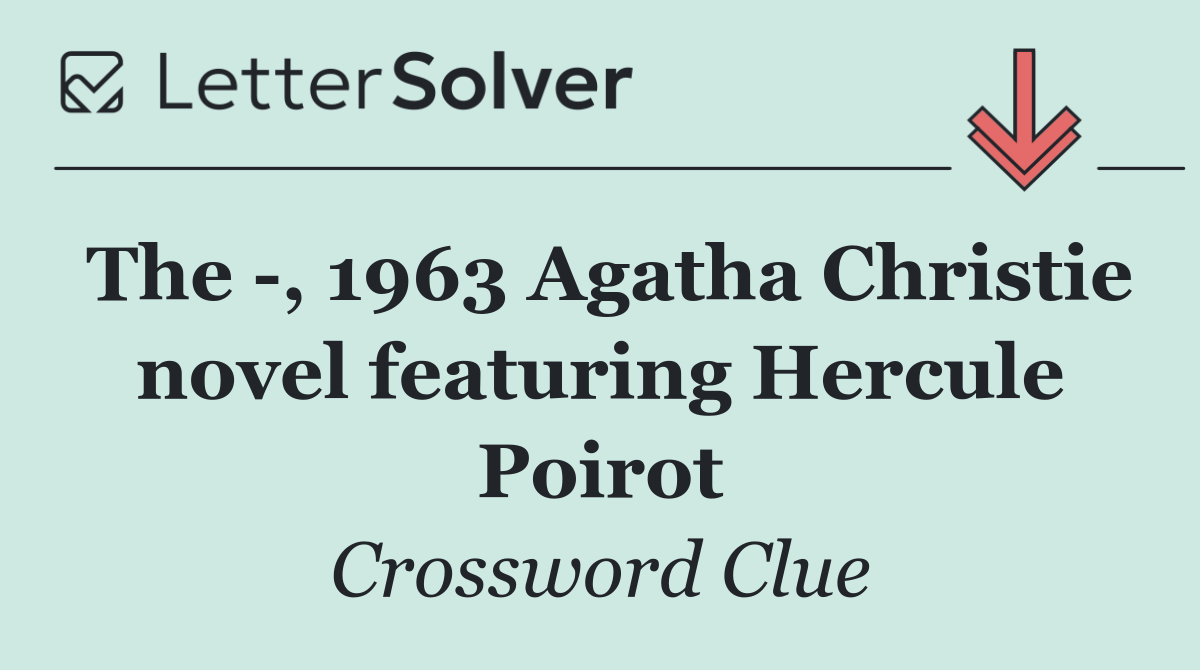 The  , 1963 Agatha Christie novel featuring Hercule Poirot