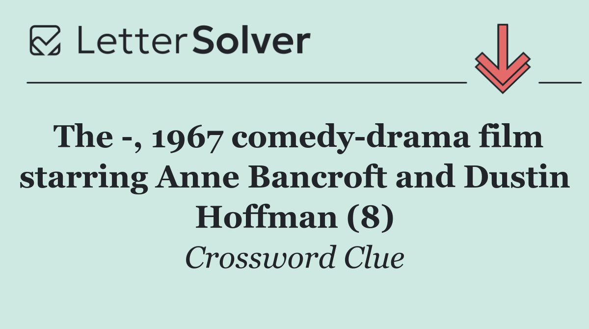The  , 1967 comedy drama film starring Anne Bancroft and Dustin Hoffman (8)