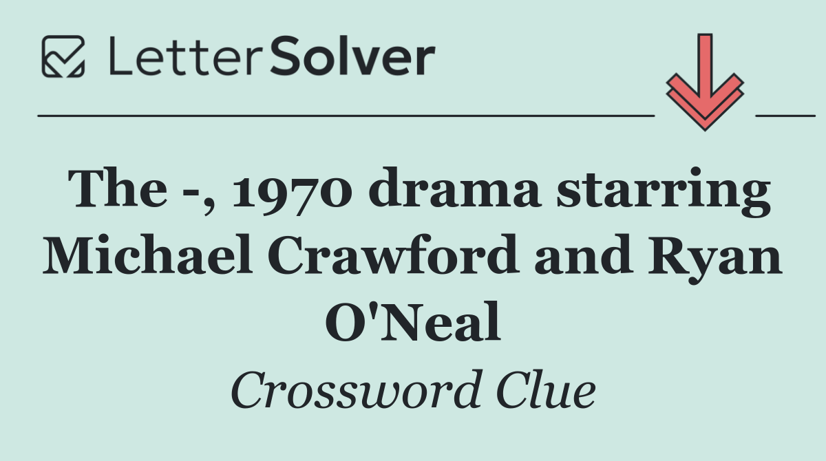 The  , 1970 drama starring Michael Crawford and Ryan O'Neal
