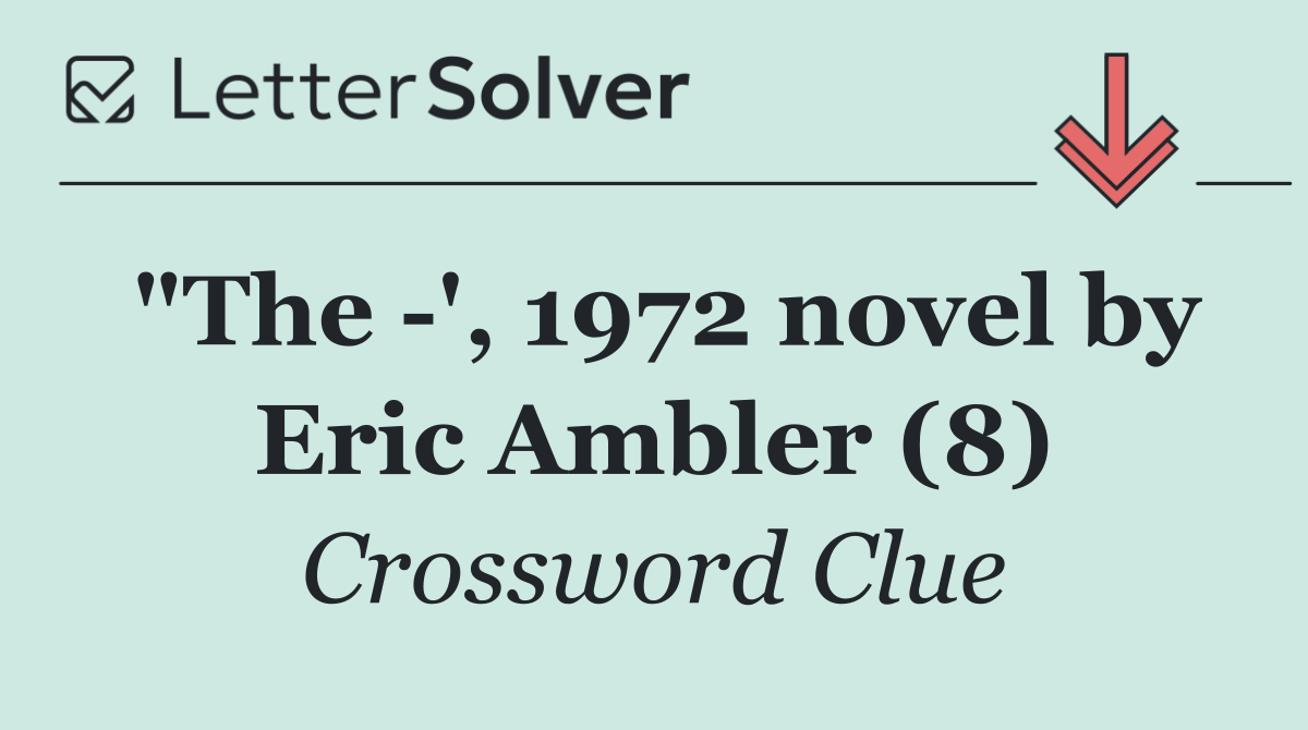 "The  ', 1972 novel by Eric Ambler (8)