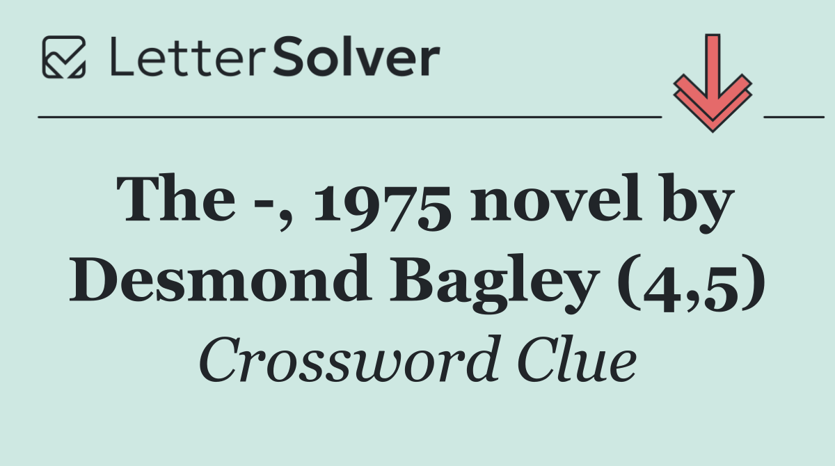 The  , 1975 novel by Desmond Bagley (4,5)