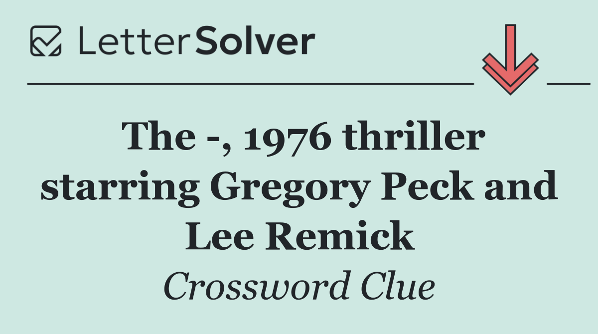 The  , 1976 thriller starring Gregory Peck and Lee Remick