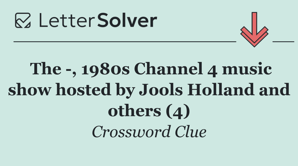 The  , 1980s Channel 4 music show hosted by Jools Holland and others (4)