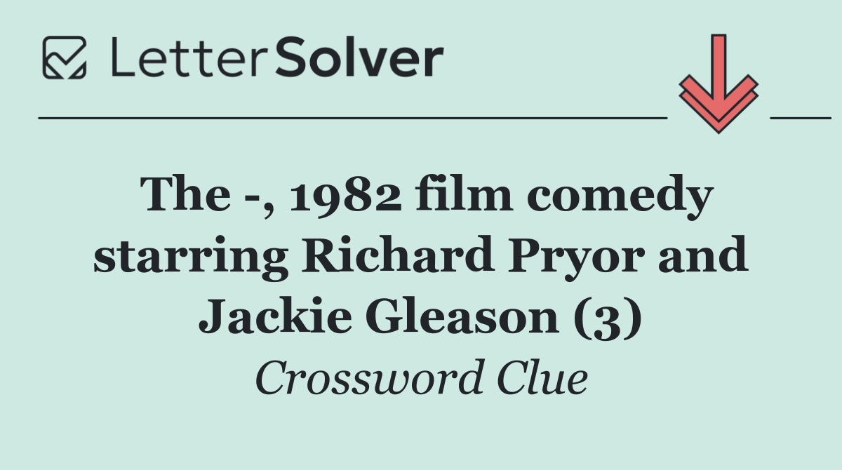 The  , 1982 film comedy starring Richard Pryor and Jackie Gleason (3)