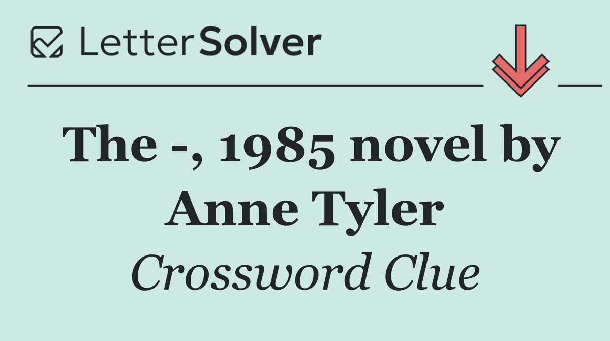 The  , 1985 novel by Anne Tyler