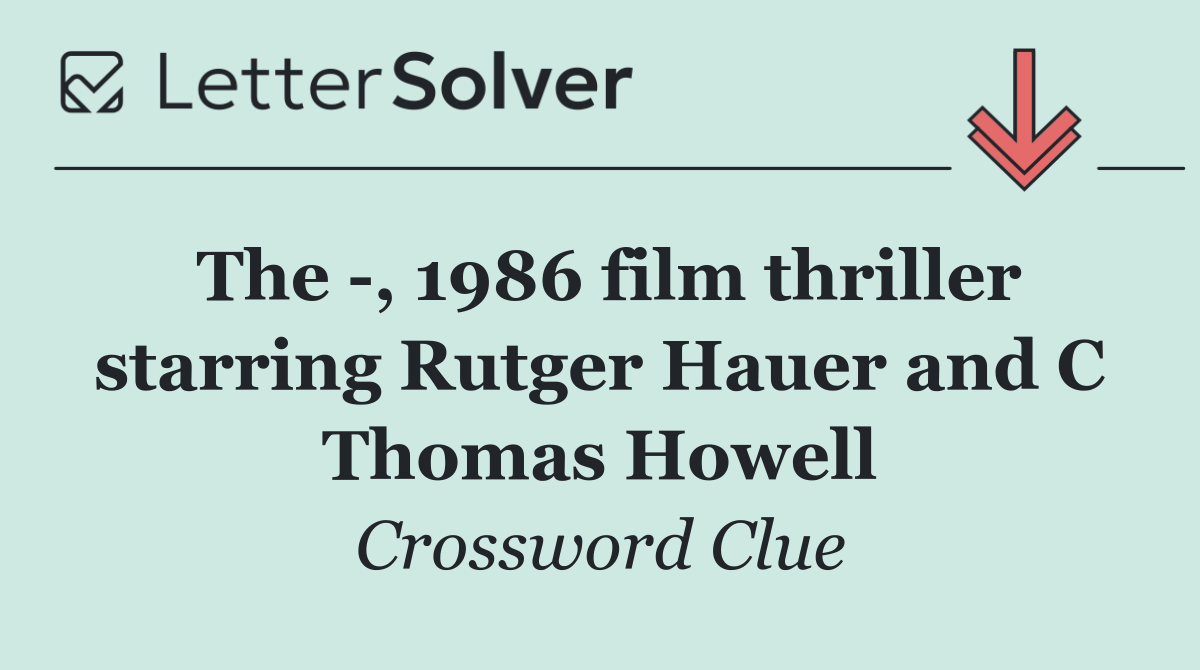 The  , 1986 film thriller starring Rutger Hauer and C Thomas Howell