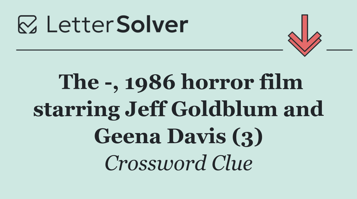 The  , 1986 horror film starring Jeff Goldblum and Geena Davis (3)