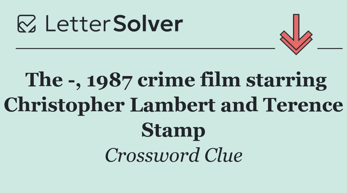 The  , 1987 crime film starring Christopher Lambert and Terence Stamp