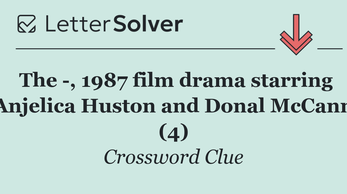 The  , 1987 film drama starring Anjelica Huston and Donal McCann (4)