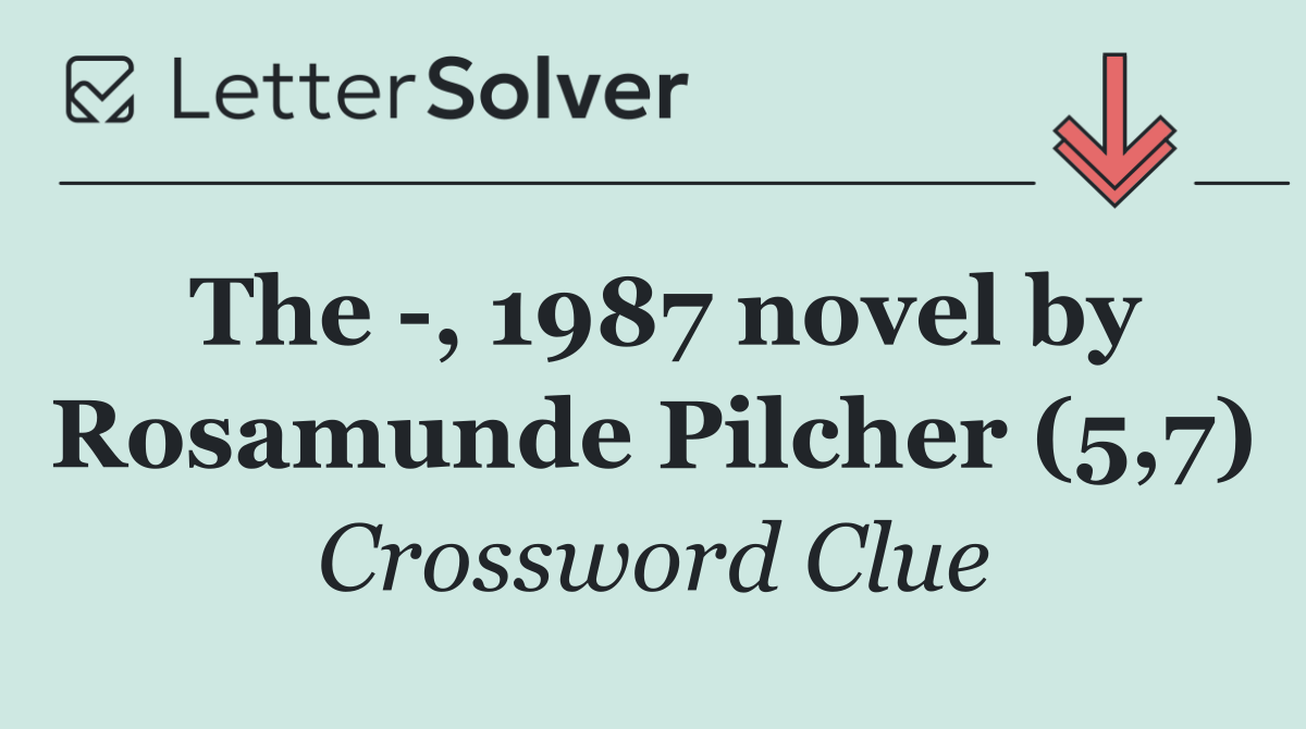 The  , 1987 novel by Rosamunde Pilcher (5,7)