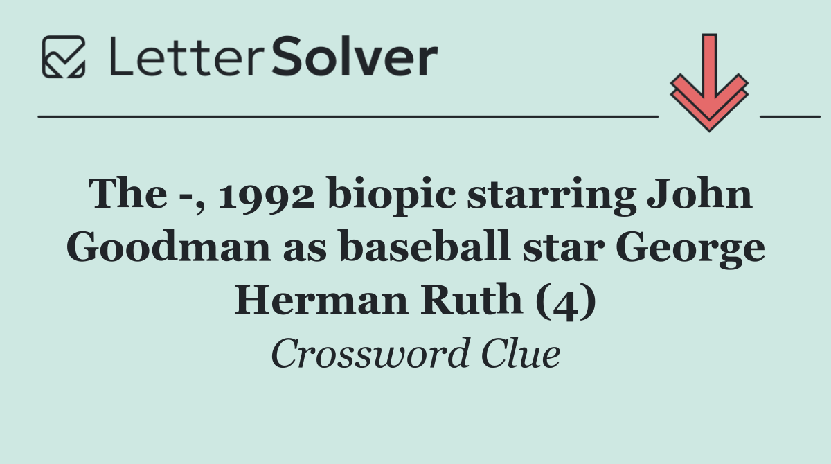 The  , 1992 biopic starring John Goodman as baseball star George Herman Ruth (4)
