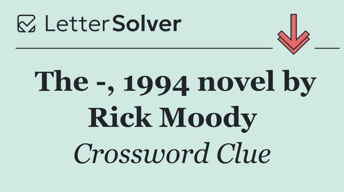 The  , 1994 novel by Rick Moody