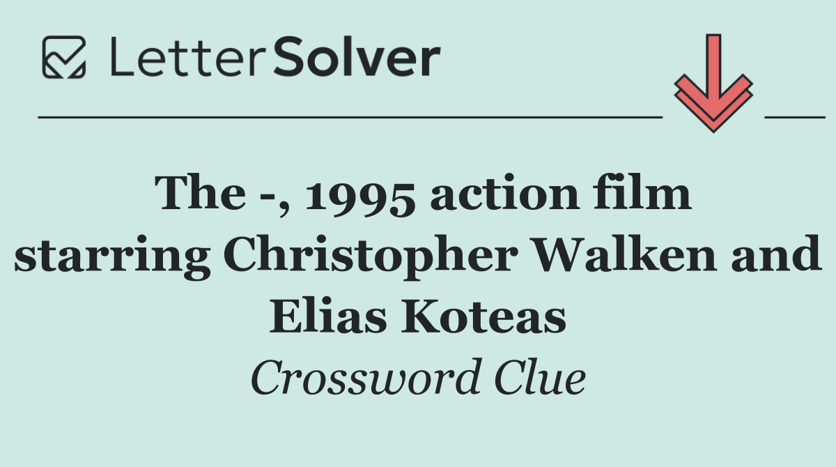 The  , 1995 action film starring Christopher Walken and Elias Koteas