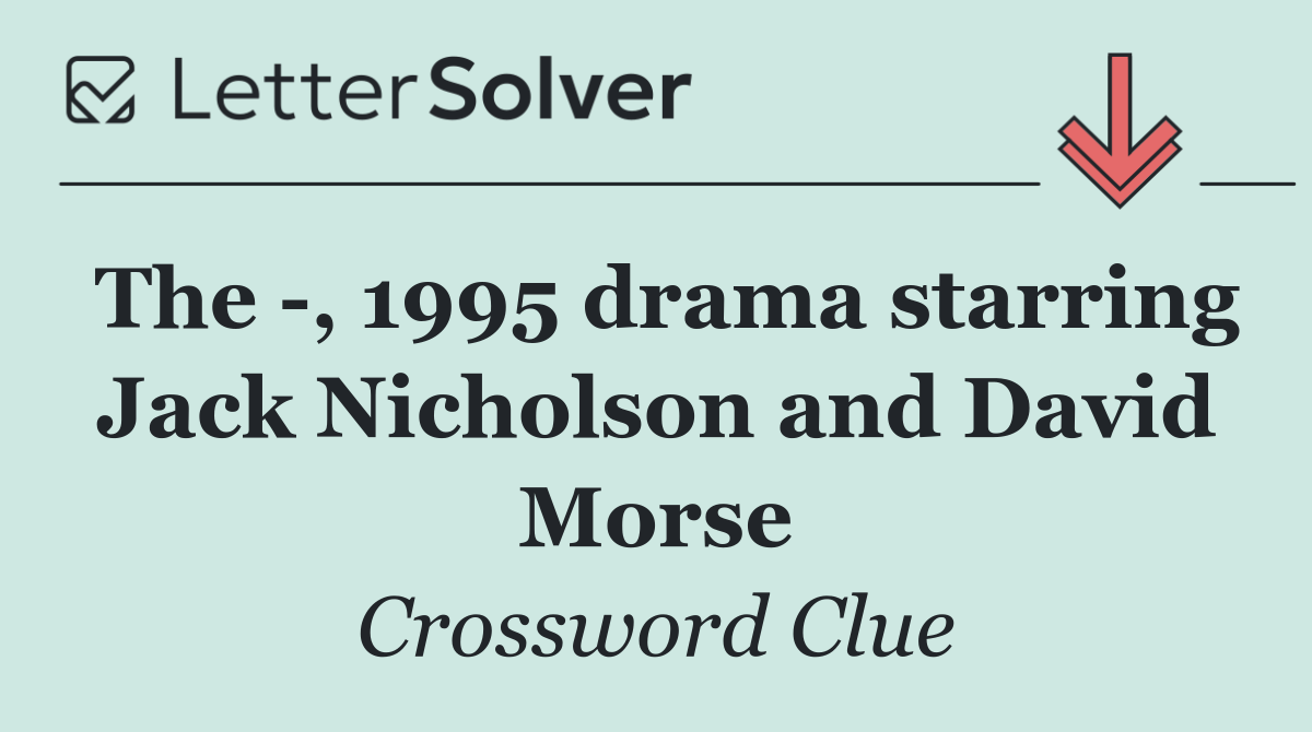 The  , 1995 drama starring Jack Nicholson and David Morse