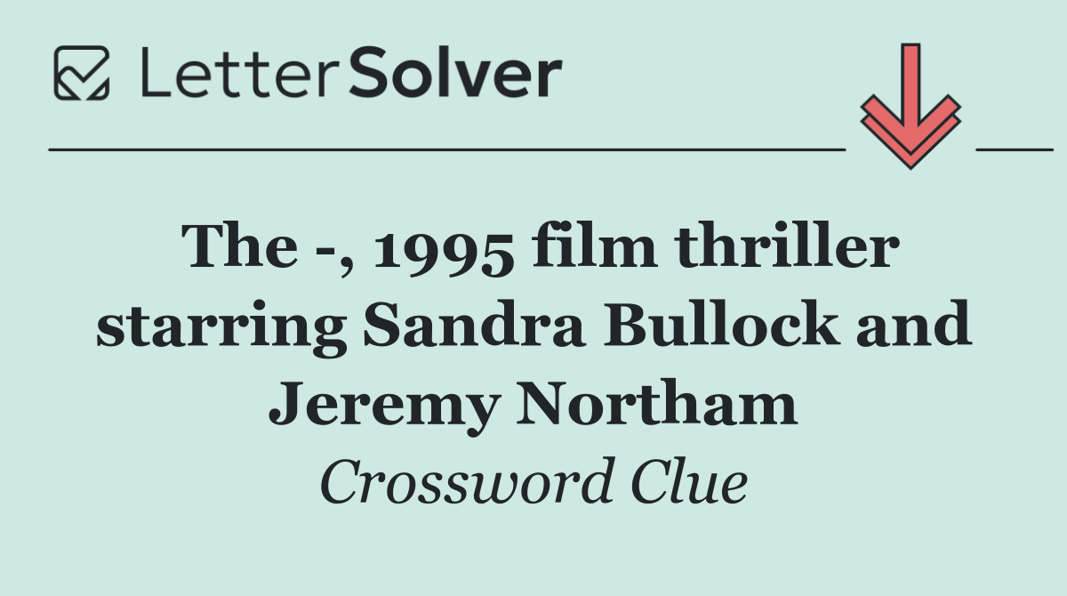 The  , 1995 film thriller starring Sandra Bullock and Jeremy Northam
