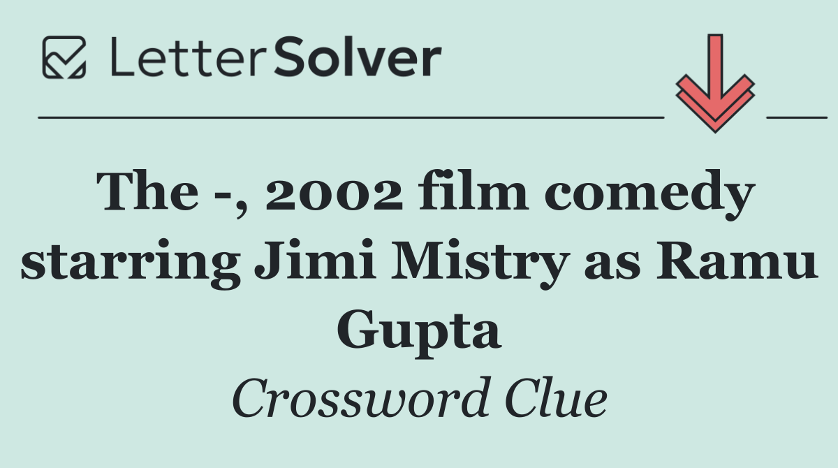 The  , 2002 film comedy starring Jimi Mistry as Ramu Gupta